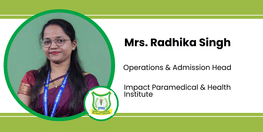 Interview Mrs Radhika Singh Operations and Admission Head at Impact Paramedical and Health Institute